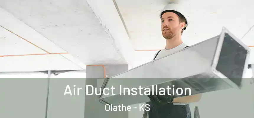  Air Duct Installation Olathe - KS