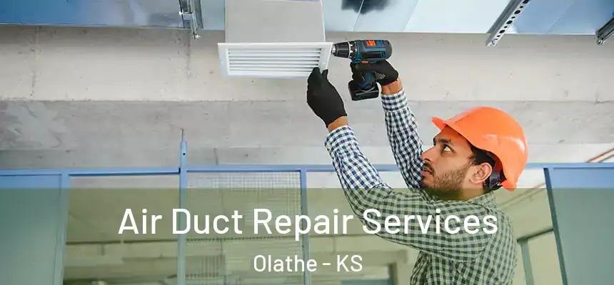 Air Duct Repair Services Olathe - KS