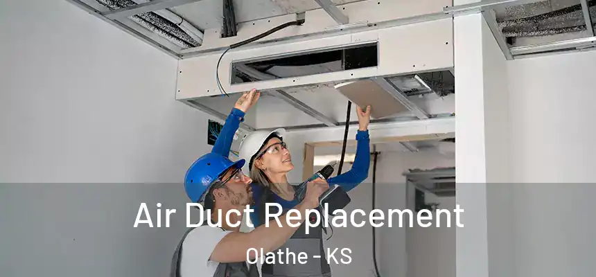 Air Duct Replacement Olathe - KS