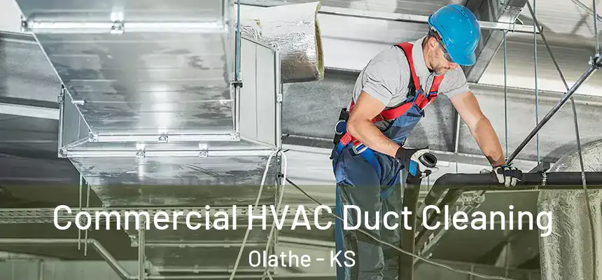 Commercial HVAC Duct Cleaning Olathe - KS