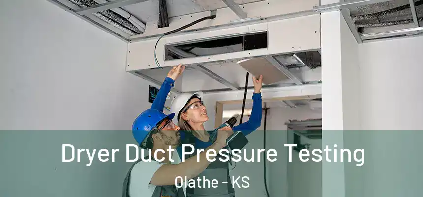  Dryer Duct Pressure Testing Olathe - KS
