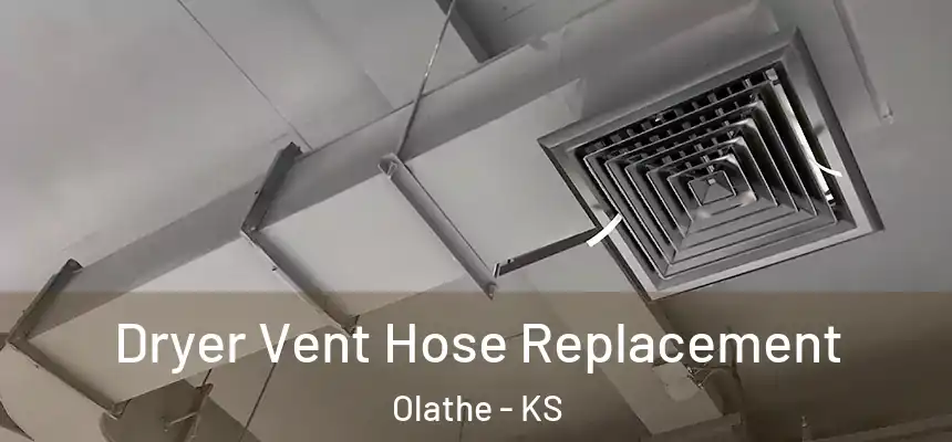  Dryer Vent Hose Replacement Olathe - KS