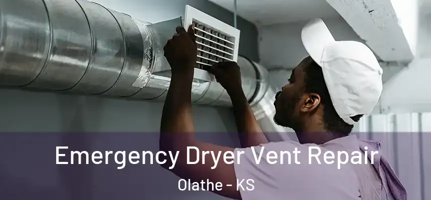  Emergency Dryer Vent Repair Olathe - KS