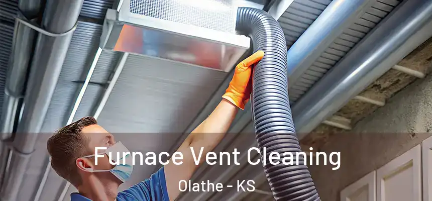 Furnace Vent Cleaning Olathe - KS