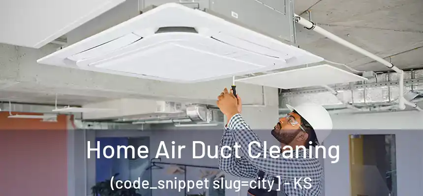  Home Air Duct Cleaning (code_snippet slug=city] - KS