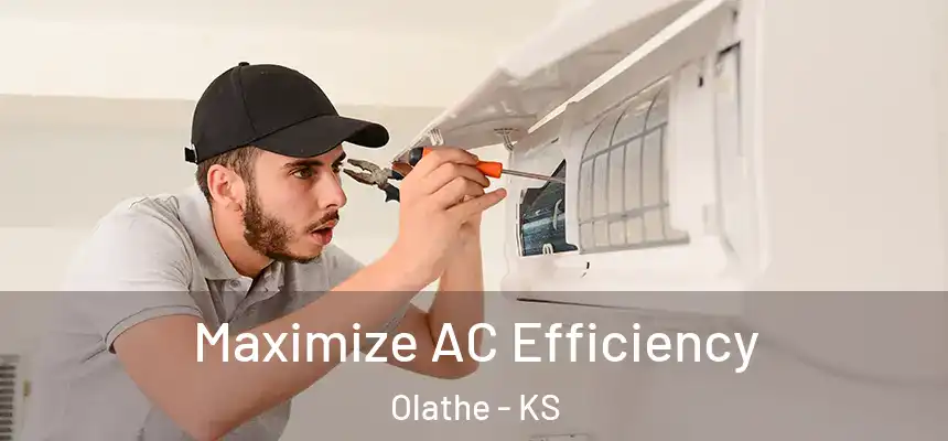 Maximize AC Efficiency Olathe - KS