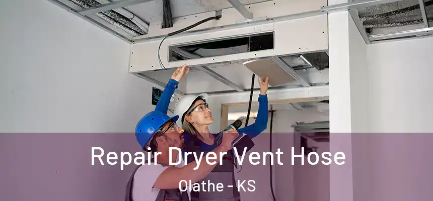 Repair Dryer Vent Hose Olathe - KS
