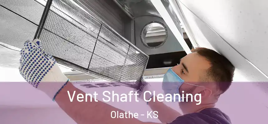 Vent Shaft Cleaning Olathe - KS