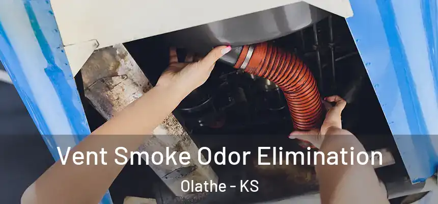  Vent Smoke Odor Elimination Olathe - KS