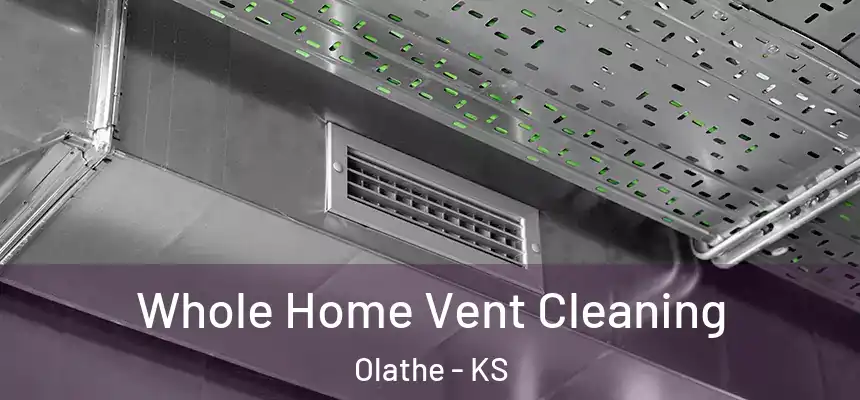 Whole Home Vent Cleaning Olathe - KS